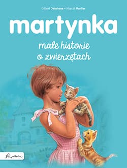 Martynka. Małe historie o zwierzętach - Gilbert Delahaye