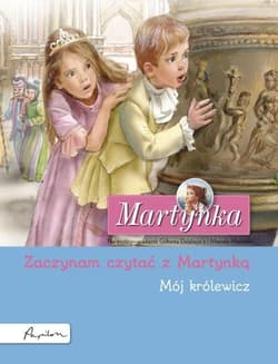 Martynka. Mój królewicz. Zaczynam czytać z Martynką - Gilbert Delahaye