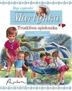 Martynka Moje czytanki Troskliwa opiekunka