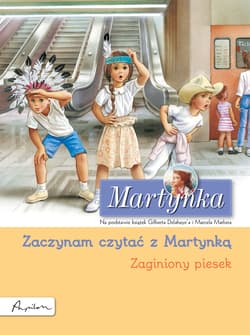Martynka Zaginiony piesek Zaczynam czytać z Martynką - Gilbert Delahaye