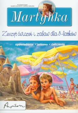 Martynka Zeszyt ćwiczeń i zabaw dla 5 latków opowiadania zabawy ćwiczenia