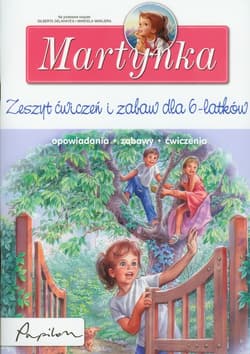 Martynka Zeszyt ćwiczeń i zabaw dla 6 latków opowiadania zabawy ćwiczenia
