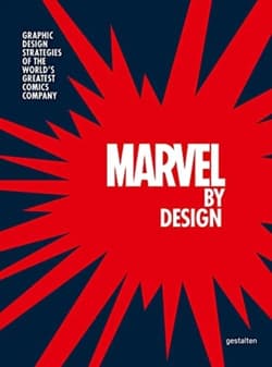 Marvel By Design. Graphic Design Strategies of the World's Greatest Comics Company wer. angielska - Marvel & Liz Stinson