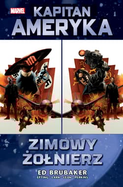 Marvel Classic. Kapitan Ameryka. Tom 1. Zimowy Żołnierz - Ed Brubaker
