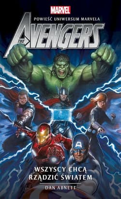 Marvel The Avengers Wszyscy chcą rządzić światem - Dan Abnett