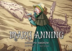 Mary Anning. Łowczyni smoków. Najwybitniejsi Naukowcy - Opracowanie Zbiorowe