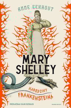 Mary Shelley. Narodziny Frankensteina - Anne Eekhout