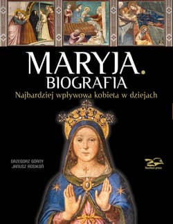 Maryja. Biografia - Górny Grzegorz
