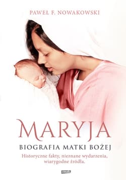 Maryja. Biografia Matki Bożej - Paweł Nowakowski