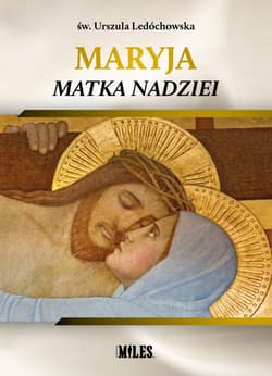 Maryja Matka Nadziei - św. Urszula Ledóchowska