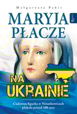 Maryja płacze na Ukrainie - Pabis Małgorzata