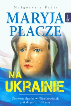 Maryja płacze na Ukrainie - Pabis Małgorzata