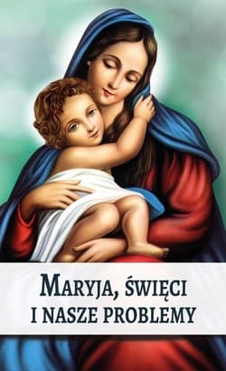 Maryja, Święci i nasze problemy - Ks. Marek Wilczewski