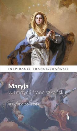 Maryja w tradycji franciszkańskiej - Bernardo Commodi