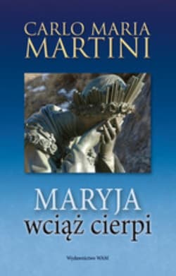 Maryja wciąż cierpi - Martini Carlo Maria