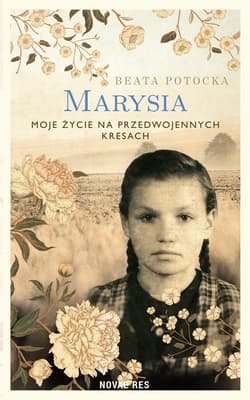 Marysia. Moje życie na przedwojennych Kresach - Beata Potocka