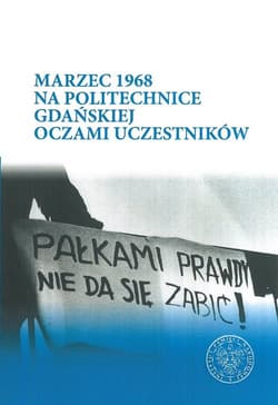 Marzec 1968 na Politechnice Gdańskiej oczami uczestników