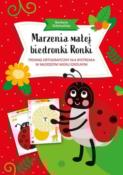 Marzenia małej biedronki Ronki Trening ortograficzny dla bystrzaka w młodszym wieku szkolnym - Barbara Ochmańska