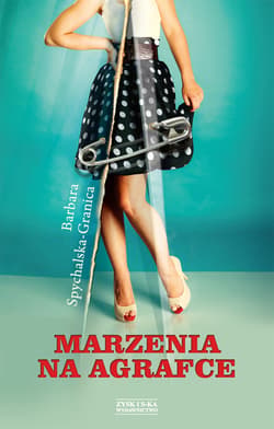 Marzenia na agrafce - ebook - Barbara Spychalska-Granica
