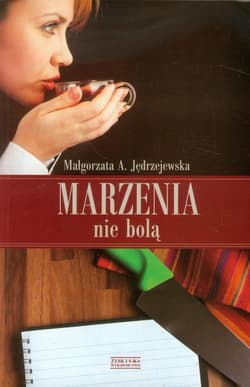 Marzenia nie bolą - Jędrzejewska Małgorzata A.