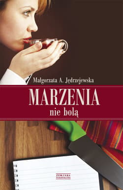 Marzenia nie bolą - ebook - Jędrzejewska Małgorzata A.