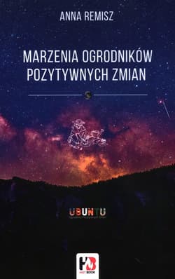 Marzenia ogrodników pozytywnych zmian - Anna Remisz