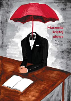 Marzenia ściętej głowy - Michał Zbroja