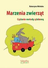 Marzenia zwierząt. Czytanie metodą sylabową - Katarzyna Michalec