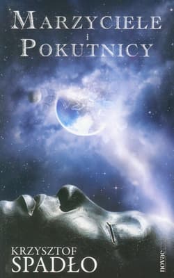 Marzyciele i Pokutnicy - Krzysztof Spadło