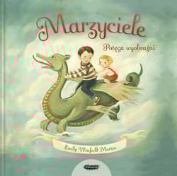 Marzyciele. Potęga wyobraźni - Emily Winfield  Martin