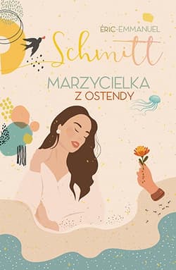 Marzycielka z Ostendy [wyd. 2022] - Eric-Emmanuel Schmitt