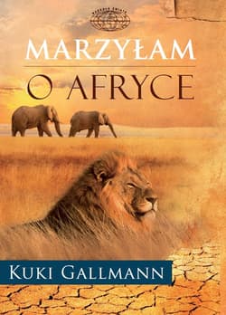 Marzyłam o Afryce - Gallmann Kuki