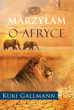 Marzyłam o Afryce - Gallmann Kuki