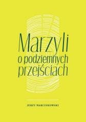 Marzyli o podziemnych przejściach - Jerzy Marcinkowski