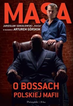 Masa o bossach polskiej mafii - Artur Górski, Jarosław  Sokołowski "Masa"