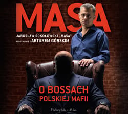 Masa o bossach polskiej mafii. Jarosław Sokołowski „Masa” w rozmowie z Arturem Górskim - audiobook - Artur Górski