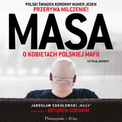 Masa o kobietach polskiej mafii. Jarosław Sokołowski „Masa” w rozmowie z Arturem Górskim - audiobook - Artur Górski