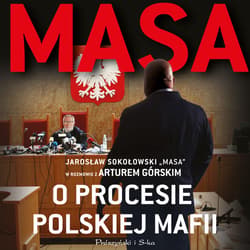 Masa o procesie polskiej mafii. Jarosław Sokołowski „Masa” w rozmowie z Arturem Górskim - audiobook - Artur Górski