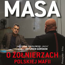 Masa o żołnierzach polskiej mafii. Jarosław Sokołowski „Masa” w rozmowie z Arturem Górskim - audiobook - Artur Górski