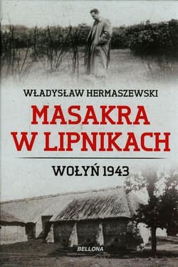 Masakra w Lipnikach. Wołyń 1943 - Władysław Hermaszewski