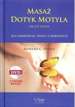 Masaż Dotyk Motyla + CD dr Evy Reich dla niemowląt, dzieci, i dorosłych - Overly Richard C.
