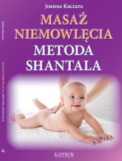 Masaż niemowlęcia Metoda Shantala - Joanna Kaczara