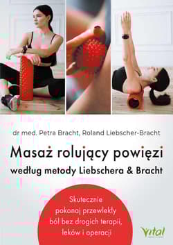 Masaż rolujący powięzi według metody Liebschera & Bracht - Bracht Perta, Liebscher-Bracht Roland