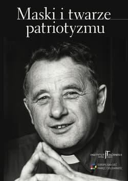 Maski i twarze patriotyzmu. Materiały konferencyjne z XI Dni Tischenrowskich 