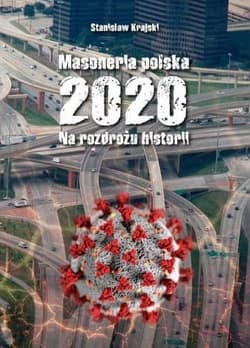 Masoneria polska 2020 Na rozdrożu historii - Stanisław Krajski