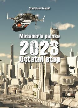 Masoneria polska 2023 Ostatni etap - Stanisław Krajski