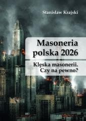 Masoneria polska 2026. Klęska masonerii... - Snanisław Krajski