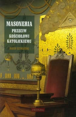 Masoneria przeciw Kościołowi katolickiemu - Jakub Szymański