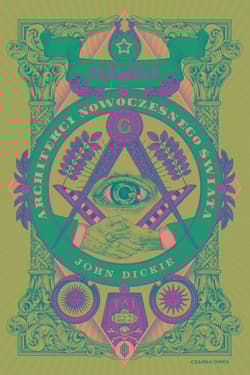 Masoni Architekci nowoczesnego świata - John Dickie