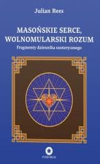 Masońskie serce, wolnomularski rozum - Rees Julian